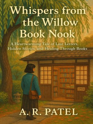 cover image of Whispers from the Willow Book Nook. a Heartwarming Tale of Lost Letters, Hidden Stories, and Healing Through Books